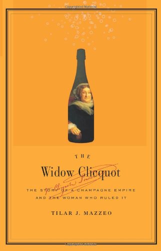 Cover for Tilar J Mazzeo · The Widow Cliquot: The Story of a Champagne Empire and the Woman Who Rul ed It (Hardcover Book) [1st edition] (2008)