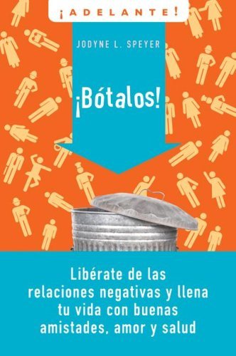 Cover for Jodyne L Speyer · Botalos!: Liberate de las Relaciones Negativas y Llena Tu Vida Con Buenas Amistades, Amor y Salud - Adelante (Pocketbok) [Spanish, Tra edition] (2009)