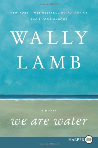 Cover for Wally Lamb · We Are Water Lp: a Novel (Paperback Book) [Lgr edition] (2013)