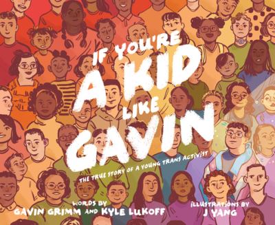 Cover for Gavin Grimm · If You're a Kid Like Gavin: The True Story of a Young Trans Activist (Hardcover Book) (2022)