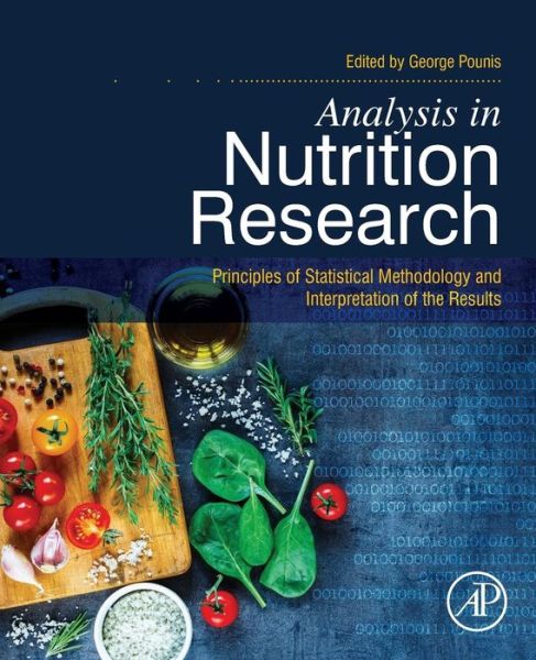 Analysis in Nutrition Research: Principles of Statistical Methodology and Interpretation of the Results - George Pounis - Books - Elsevier Science Publishing Co Inc - 9780128145562 - October 30, 2018