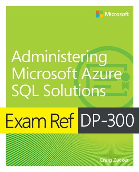 Exam Ref DP-300 Administering Microsoft Azure SQL Solutions - Exam Ref - Craig Zacker - Bücher - Pearson Education (US) - 9780137956562 - 8. November 2024
