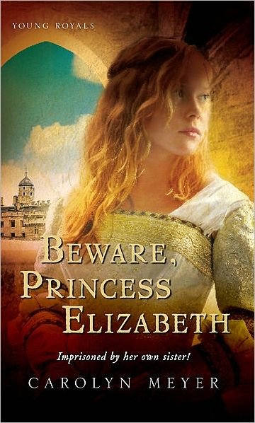 Cover for Meyer Carolyn Meyer · Beware, Princess Elizabeth: A Young Royals Book - Young Royals (Pocketbok) (2002)