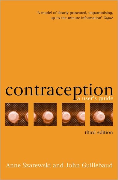 Contraception: A User's Handbook - Szarewski, Anne (Senior Clinical Medical Officer in Family Planning, Senior Clinical Medical Officer in Family Planning, Margaret Pyke Centre) - Böcker - Oxford University Press - 9780192632562 - 7 september 2000