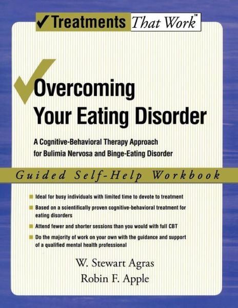 Cover for Agras, W. Stewart (Professor Emeritus of Psychiatry and Behavioral Sciences, Stanford School of Medicine, Stanford, California, USA) · Overcoming Your Eating Disorder: Guided Self-Help Workbook: A cognitive-behavioral therapy approach for bulimia nervosa and binge-eating disorder - Treatments That Work (Taschenbuch) (2007)