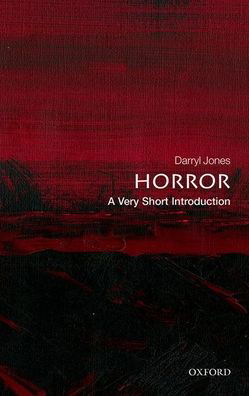 Horror: A Very Short Introduction - Very Short Introductions - Jones, Darryl (Professor of English and Dean of the Faculty of Arts, Humanities and Social Sciences at Trinity College Dublin) - Livros - Oxford University Press - 9780198755562 - 24 de junho de 2021