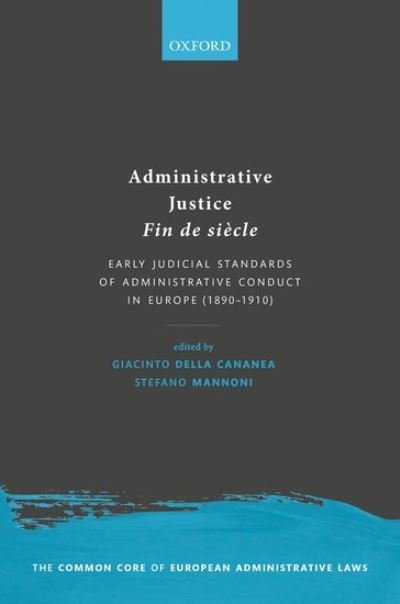Cover for Administrative Justice Fin de siecle: Early Judicial Standards of Administrative Conduct in Europe (1890-1910) - The Common Core of European Administrative Law (Gebundenes Buch) (2021)