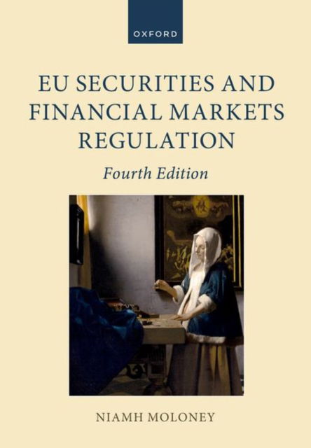 EU Securities and Financial Markets Regulation - Oxford European Union Law Library - Moloney, Niamh (Professor of Financial Markets Law, Professor of Financial Markets Law, London School of Economics and Political Science) - Livros - Oxford University Press - 9780198953562 - 3 de março de 2025