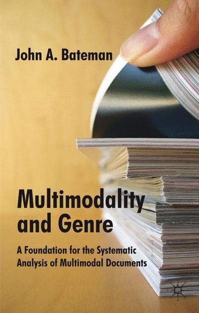 Cover for J. Bateman · Multimodality and Genre: A Foundation for the Systematic Analysis of Multimodal Documents (Gebundenes Buch) (2008)