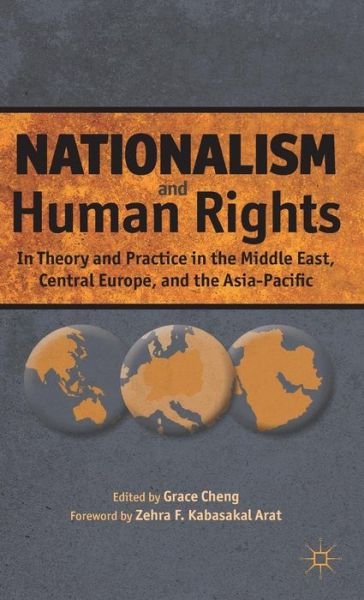 Cover for Grace Cheng · Nationalism and Human Rights: In Theory and Practice in the Middle East, Central Europe, and the Asia-Pacific (Hardcover Book) (2012)