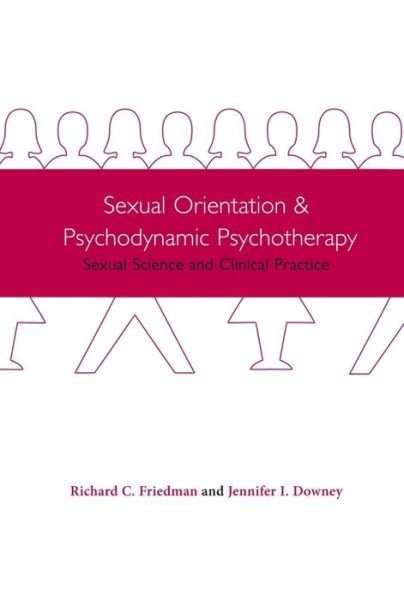 Cover for Richard Friedman · Sexual Orientation and Psychodynamic Psychotherapy: Sexual Science and Clinical Practice (Hardcover bog) (2002)