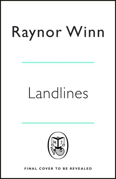 Cover for Raynor Winn · Landlines: The No 1 Sunday Times bestseller about a thousand-mile journey across Britain from the author of The Salt Path (Hardcover Book) (2022)