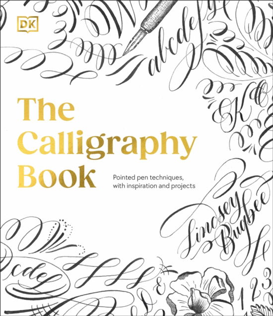 Lindsey Bugbee · The Calligraphy Book: Pointed Pen Techniques, with Projects and Inspiration (Hardcover Book) (2024)