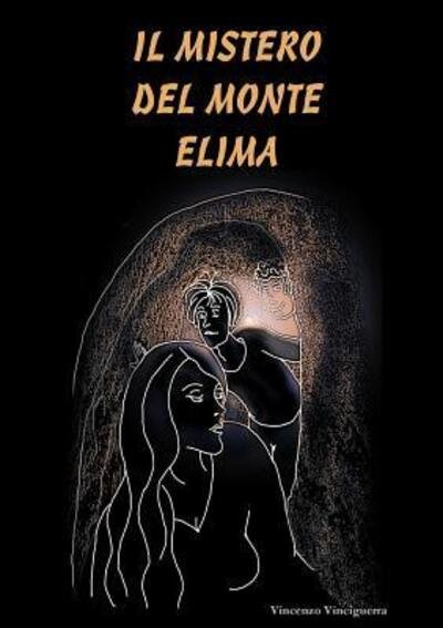 Cover for Vincenzo Vinciguerra · Il Mistero Del Monte Elima (Prima Edizione Copertina Morbida) (Taschenbuch) (2017)