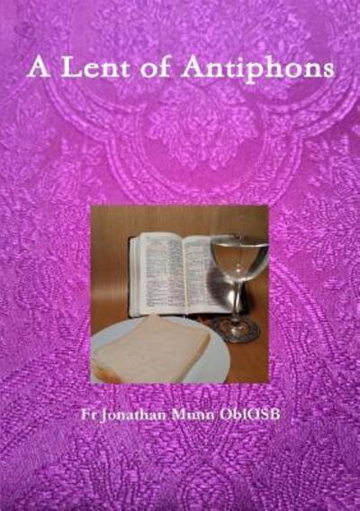 Cover for Fr Jonathan Munn OblOSB · A Lent of Antiphons (Paperback Book) (2019)