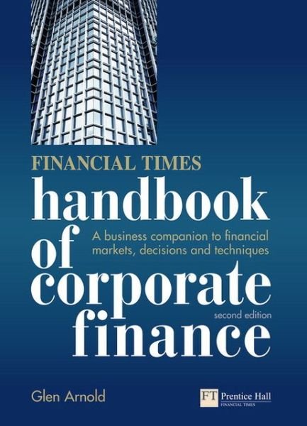 Cover for Glen Arnold · Financial Times Handbook of Corporate Finance, The: A Business Companion to Financial Markets, Decisions and Techniques (Paperback Bog) (2010)