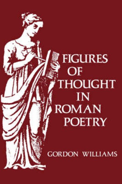 Cover for Gordon Williams · Figures of Thought in Roman Poetry (Gebundenes Buch) [First edition] (1980)