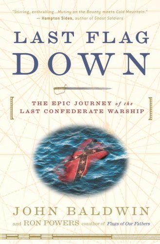Cover for John Baldwin · Last Flag Down: The Epic Journey of the Last Confederate Warship (Pocketbok) (2008)