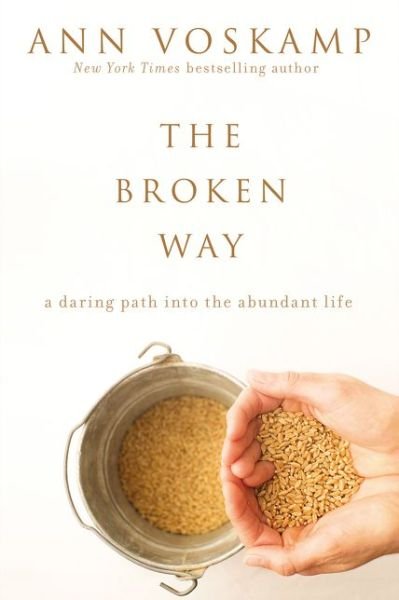 Cover for Ann Voskamp · The Broken Way: A Daring Path into the Abundant Life (Paperback Bog) [Special edition] (2016)
