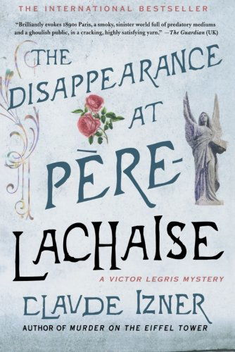 Cover for Claude Izner · The Disappearance at Pere-lachaise: a Victor Legris Mystery (Victor Legris Mysteries) (Taschenbuch) [Reprint edition] (2010)