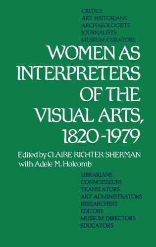 Cover for Adele M. Holcomb · Women as Interpreters of the Visual Arts, 1820-1979 (Hardcover Book) (1981)