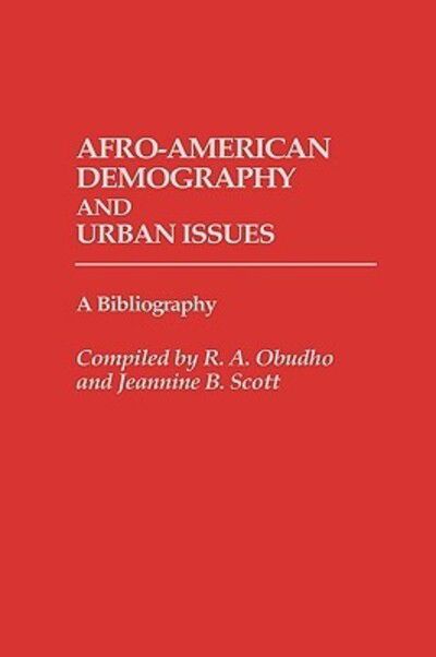 Cover for Robert Obudho · Afro-American Demography and Urban Issues: A Bibliography - Bibliographies and Indexes in Afro-American and African Studies (Hardcover Book) (1985)