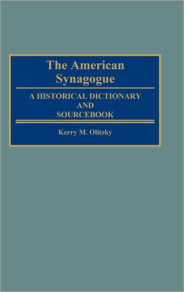 Cover for Kerry Olitzky · The American Synagogue: A Historical Dictionary and Sourcebook (Gebundenes Buch) (1996)