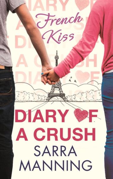 Diary of a Crush: French Kiss: Number 1 in series - Diary of a Crush - Sarra Manning - Books - Little, Brown Book Group - 9780349001562 - May 30, 2013