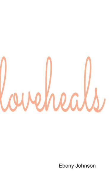 Cover for Ebony Johnson · Love Heals (Book) (2019)