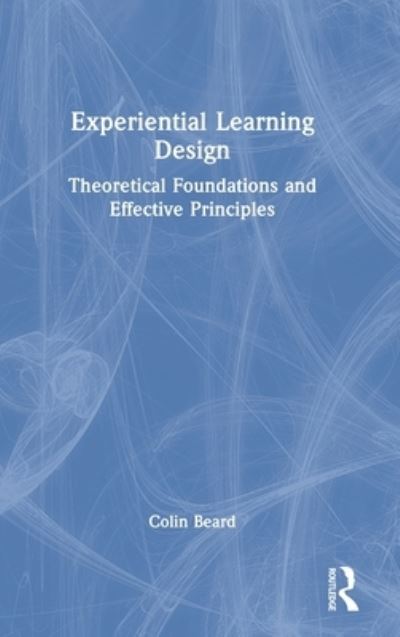 Cover for Colin Beard · Experiential Learning Design: Theoretical Foundations and Effective Principles (Hardcover Book) (2022)