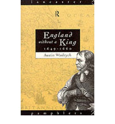 Woolrych, Austin (Formerely Leeds University, UK) · England Without a King 1649-60 - Lancaster Pamphlets (Paperback Book) (1983)