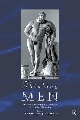 Cover for Lin Foxhall · Thinking Men: Masculinity and its Self-Representation in the Classical Tradition - Leicester-Nottingham Studies in Ancient Society (Taschenbuch) (2011)