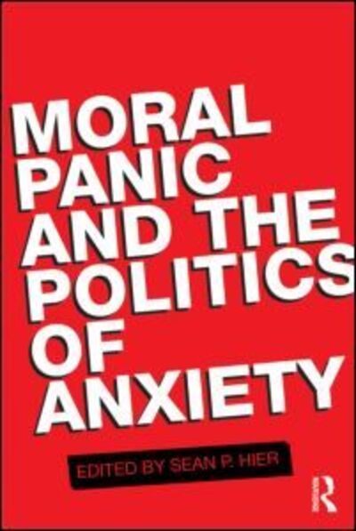 Cover for Sean P Hier · Moral Panic and the Politics of Anxiety (Paperback Book) (2011)