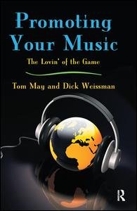 Promoting Your Music: The Lovin' of the Game - Tom May - Bøger - Taylor & Francis Ltd - 9780415977562 - 7. juni 2007