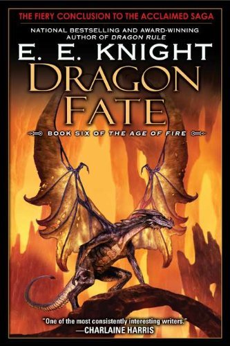 Cover for E.e. Knight · Dragon Fate: Book Six of the Age of Fire (Paperback Book) (2011)