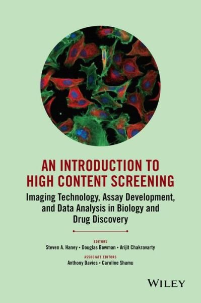 Cover for SA Haney · An Introduction To High Content Screening: Imaging Technology, Assay Development, and Data Analysis in Biology and Drug Discovery (Innbunden bok) (2014)