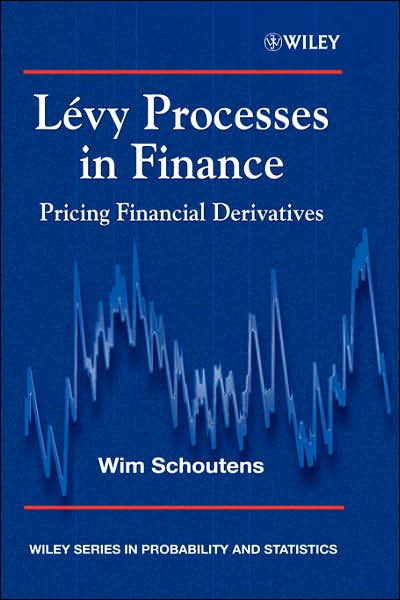 Cover for Schoutens, Wim (Katholieke University Leuven, Belgium) · Levy Processes in Finance: Pricing Financial Derivatives - Wiley Series in Probability and Statistics (Hardcover Book) (2003)