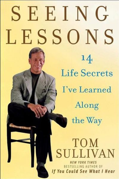 Cover for Tom Sullivan · Seeing Lessons: 14 Life Secrets I'Ve Learned along the Way (Hardcover Book) (2003)