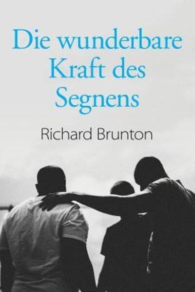 Cover for Richard Brunton · Die wunderbare Kraft des Segnens: Sie koennen Ihre Welt verandern (Pocketbok) (2018)
