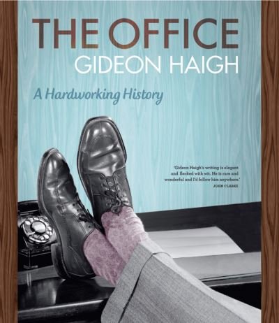 Cover for Gideon Haigh · Office A Hardworking History (Bok) (2024)