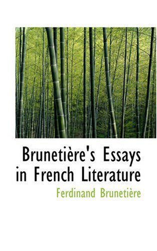 Brunetière's Essays in French Literature - Ferdinand Brunetière - Books - BiblioLife - 9780559473562 - November 14, 2008