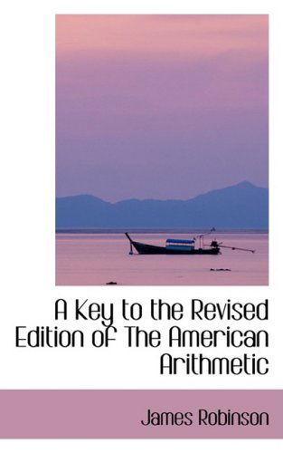 Cover for James Robinson · A Key to the Revised Edition of the American Arithmetic (Paperback Book) (2008)