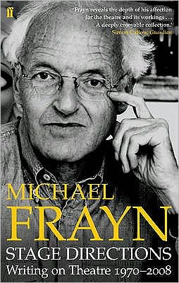 Stage Directions: Writing on Theatre 1970-2008 - Michael Frayn - Książki - Faber & Faber - 9780571240562 - 3 września 2009