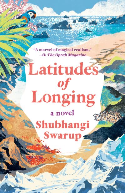 Latitudes of Longing: A Novel - Shubhangi Swarup - Books - Random House Publishing Group - 9780593132562 - June 1, 2021