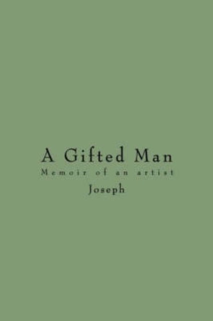 Cover for Joseph · A Gifted Man: Memoir of an Artist (Paperback Book) (2007)