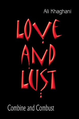 Cover for Ali Khaghani · Love and Lust: Combine and Combust (Hardcover Book) (2004)