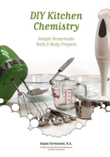 Cover for Kayla Fioravanti · Diy Kitchen Chemistry: Simple Homemade Bath &amp; Body Projects (Paperback Book) (2011)