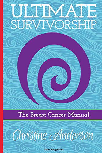 Cover for Christine Anderson · Ultimate Survivorship: the Breast Cancer Manual (Paperback Book) (2014)