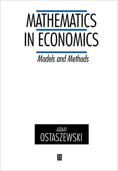 Cover for Ostaszewski, Adam (London School of Economics) · Mathematics in Economics: Models and Methods (Taschenbuch) (1993)