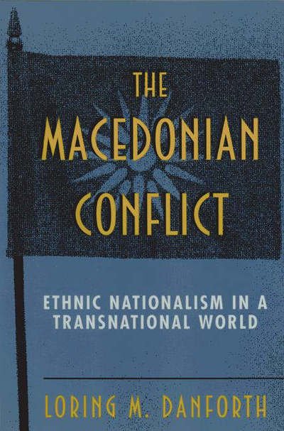 Cover for Loring M. Danforth · The Macedonian Conflict: Ethnic Nationalism in a Transnational World (Paperback Book) (1997)